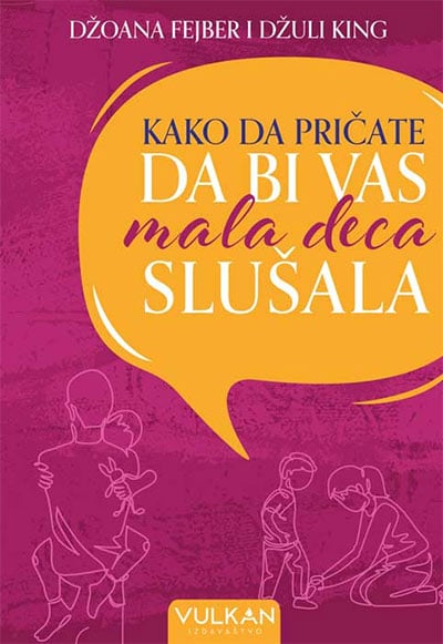 KAKO DA PRIČATE DA BI VAS MALA DECA SLUŠALA V
